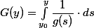 G(y)=\displaystyle \int_{y_0}^y\dfrac{1}{g(s)}\cdot ds